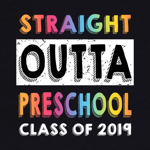 Straight Outta Preschool t-Shirt Funny Graduation 2019 Gifts by crosszcp2